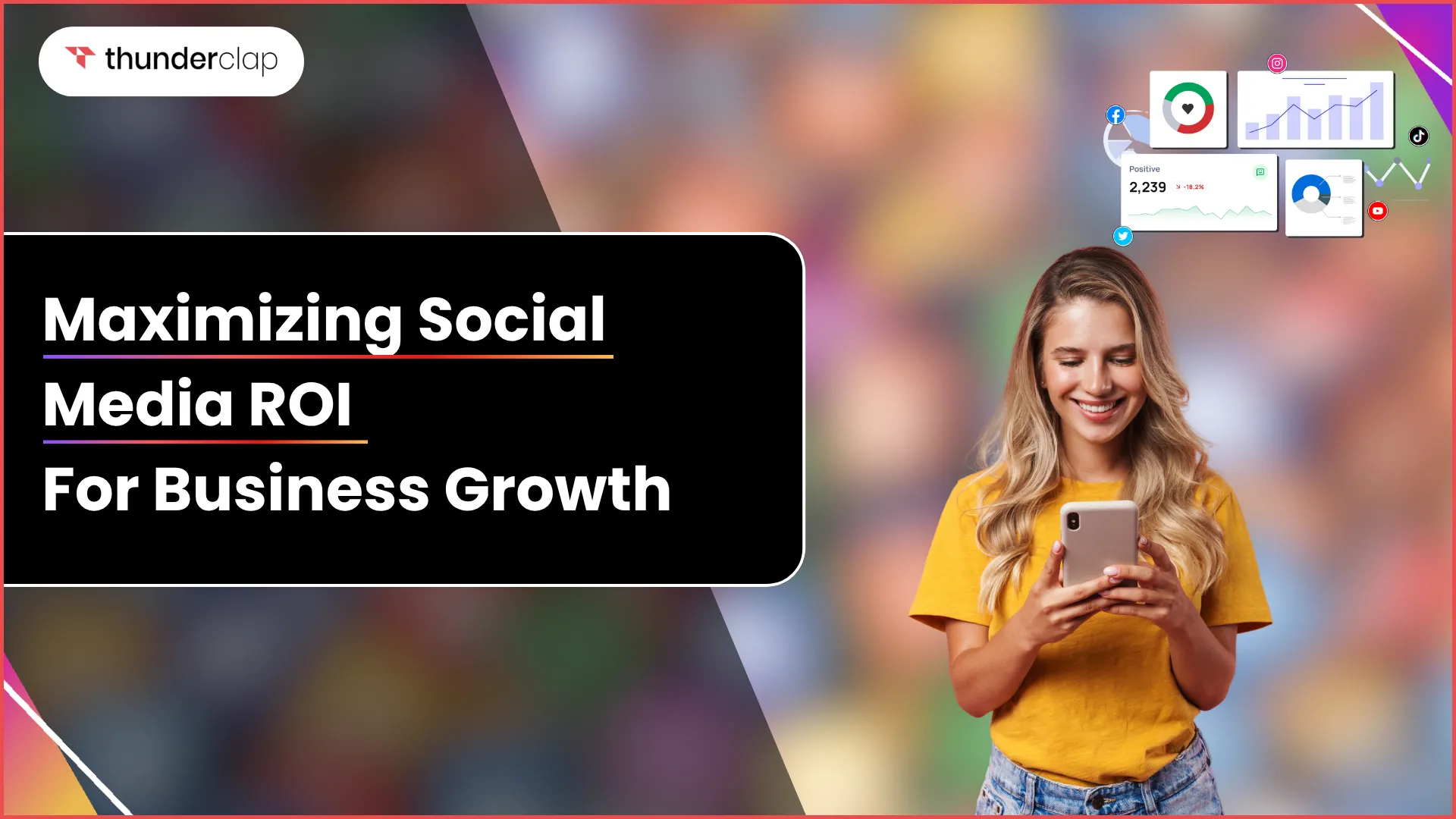 Maximizing Social Media ROI For Business Growth